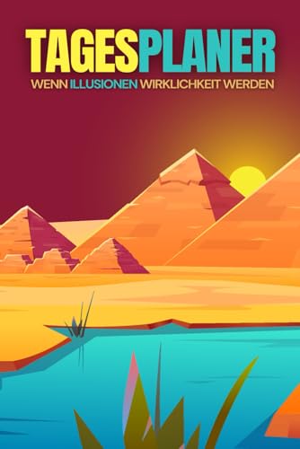 TAGESPLANER - Wenn Illusionen Wirklichkeit werden: 100 Seiten - Tägliche Zeitleiste - DINA5 | Ideal für persönliche Entwicklung, Alltag & Produktivität