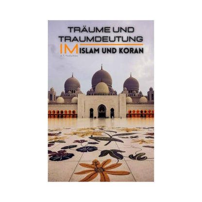 Träume und Traumdeutung im Islam und Koran: Traumbotschaften durch Islamlehre